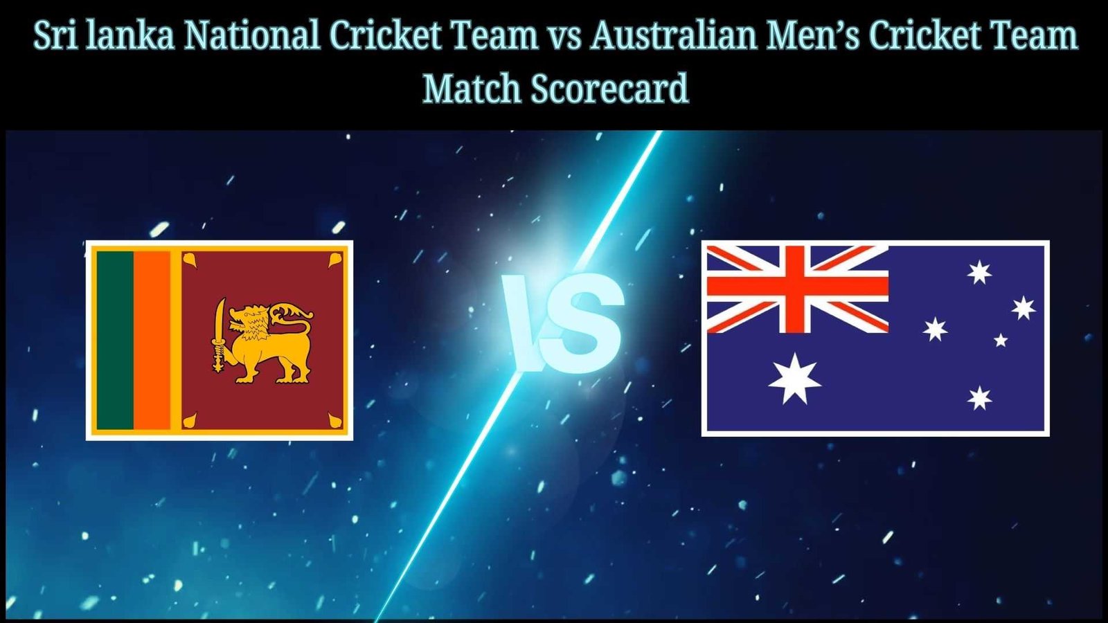 Sri lanka National Cricket Team vs Australian Men’s Cricket Team Match Scorecard