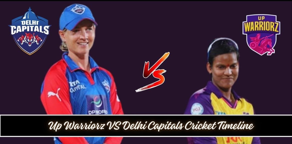 UP Warriorz Vs Delhi Capitals Cricket Timeline & Recent Match Highlights