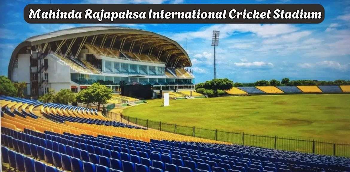 Mahinda Rajapaksa International Cricket Stadium – A Jewel in Hambantota