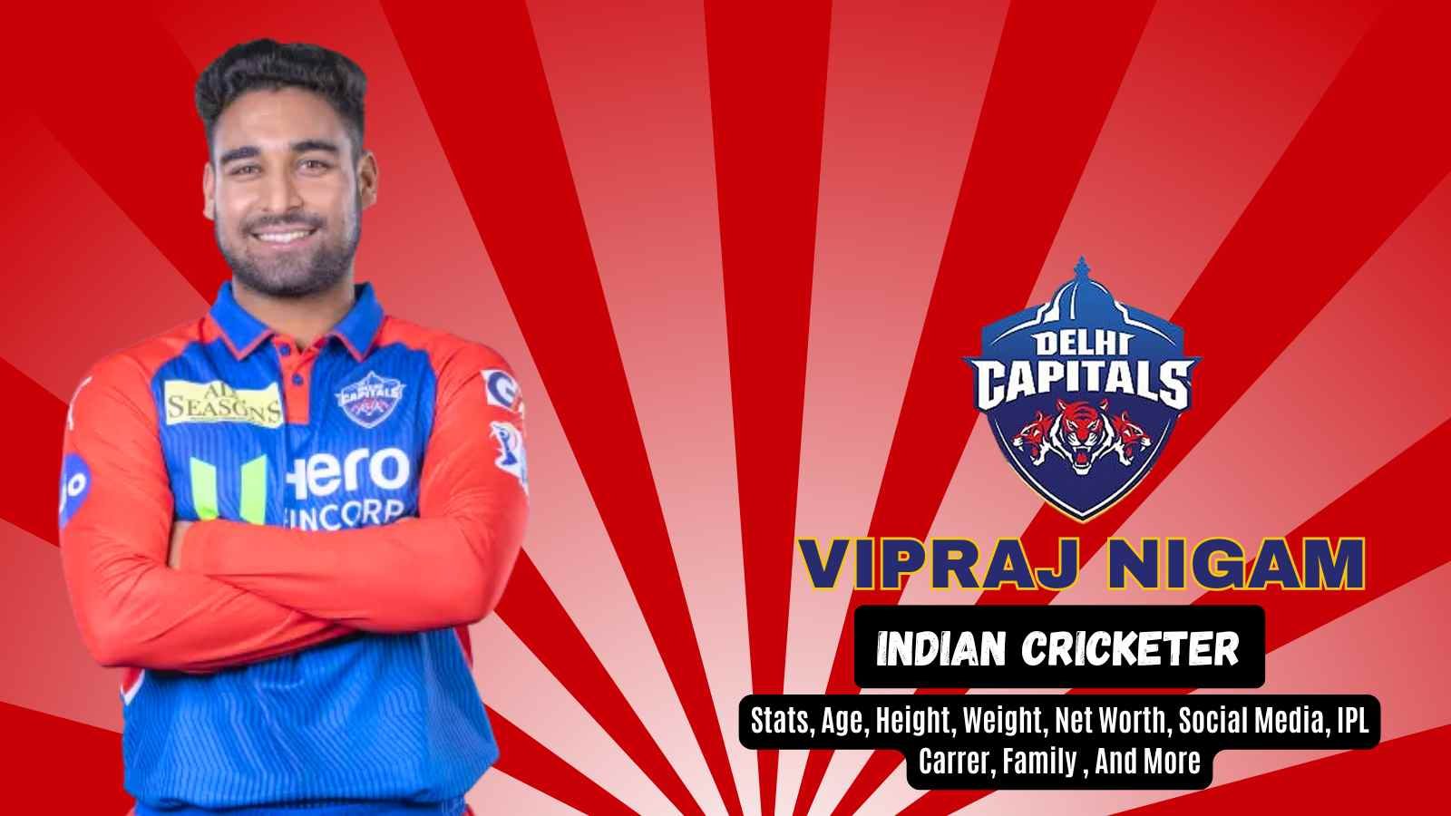 Vipraj Nigam Player Profile: Age, Net Worth, Career Stats, Records Made By Him, Achievements & More